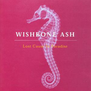 Wishbone Ash - Lost Cause In Paradise