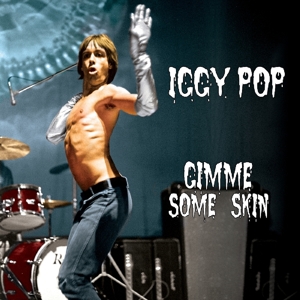 Pop, Iggy - Gimme Some Skin - 7" Collection