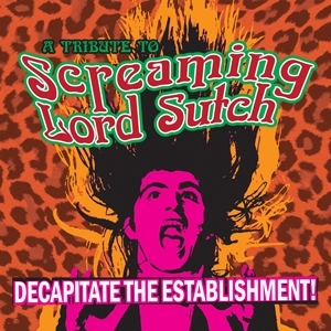 Various - Decapitate The Establishment: A Tribute To Screamin Lord Sutch