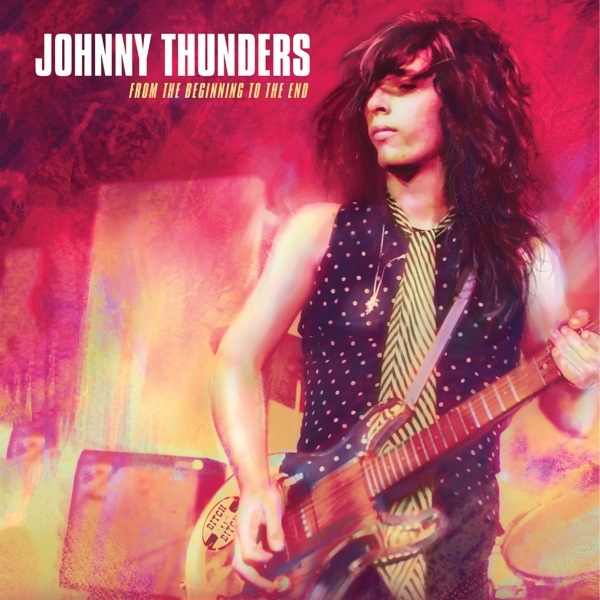 Thunders, Johnny - From The Beginning To The End