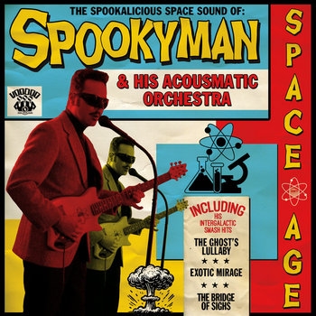 Spookyman - The Spookalicious Space Sound Of Spookyman & His Acousmatic Orchestra