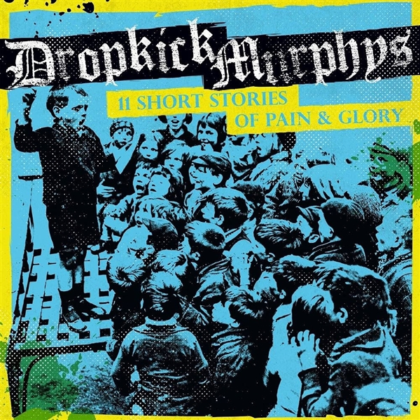 Dropkick Murphys - 11 Short Stories Of Pain & Glory