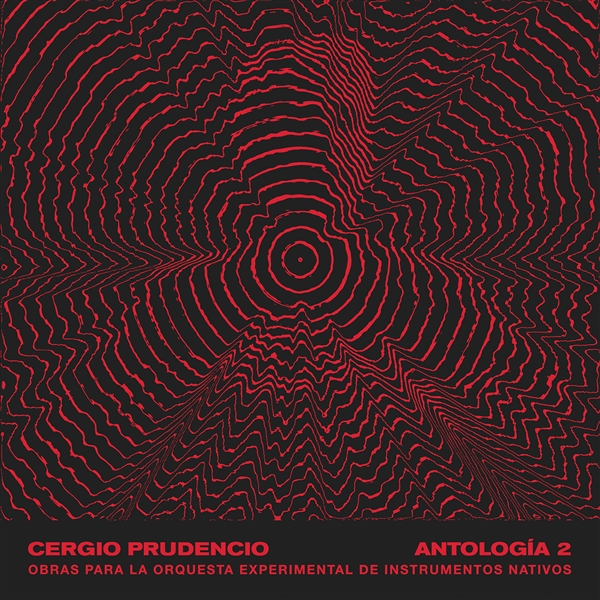 Prudencio, Cergio - Antologia 2: Obras Para La Orquesta Experimental De Instrumentos Nativ