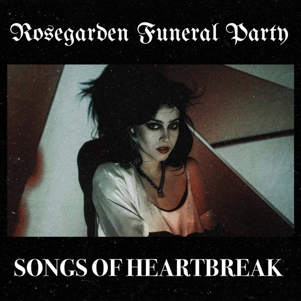 Rosegarden Funeral Party - Songs Of Heartbreak