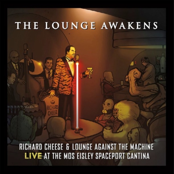 Richard Cheese & Lounge Against The Machine - The Lounge Awakens