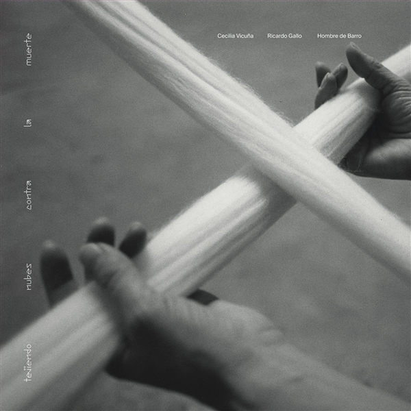 Vicuna, Cecilia / Ricardo Gallo / Hombre De Barro - Tejiendo Nubes Contra La Muerte 2lp (gatefold + Insert)