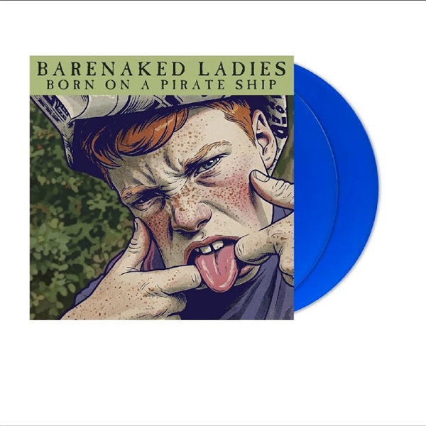 Barenaked Ladies - Born On A Pirate Ship (20th Anniversary) (blue Vinyl)