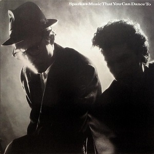 Sparks - Music That You Can Dance To (40th Anniversary)